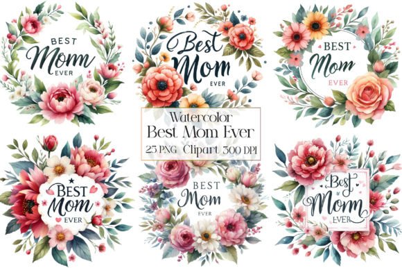 Watercolor Best Mom Ever Flower Illustrations
